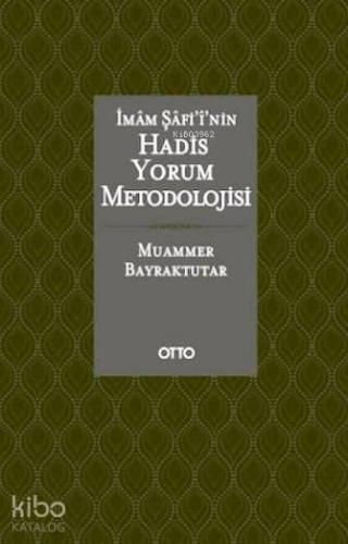 İmam Şafi'i'nin Hadis Yorum Metodolojisi (Ciltli)