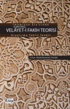 İmâmiyye Şîasında Velâyet-i Fakih Teorisi Araştırma Tahlil Tenkit
