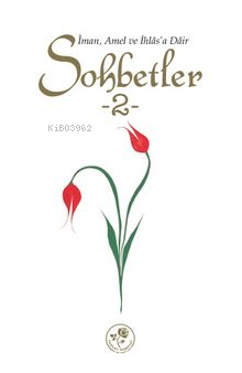 İman, Amel Ve İhlas'a Dair Sohbetler -2 - Kitapiks.com