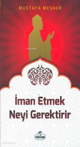 İman Etmek Neyi Gerektirir