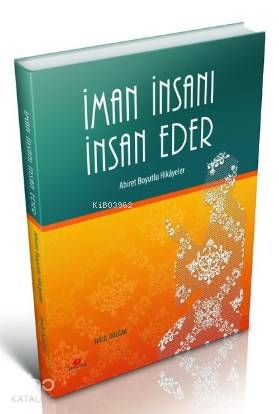 İman İnsanı İnsan Eder