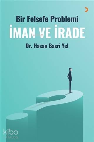 İman ve İrade; Bir Felsefe Problemi