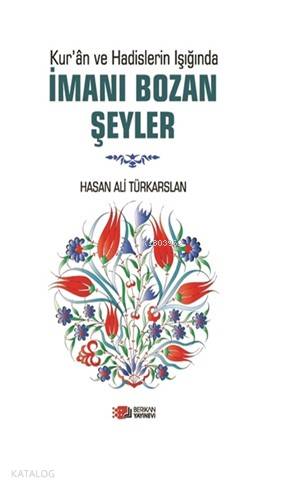İmani Bozan Şeyler; Kur'an Ve Hadislerin Işığında