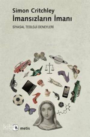 İmansızların İmanı; Siyasal Teoloji Deneyleri - Kitapiks.com