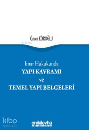 İmar Hukukunda Yapı Kavramı ve Temel Yapı Belgeleri - Kitapiks.com