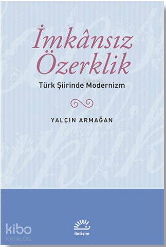 İmkansız Özerklik; Türk Şiirinde Modernizm - Kitapiks.com