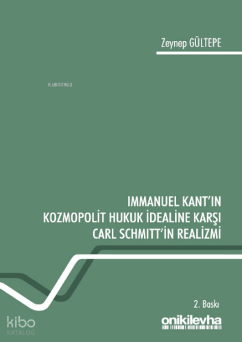 Immanuel Kant'ın Kozmopolit Hukuk İdealine Karşı Carl Schmitt'in Realizmi