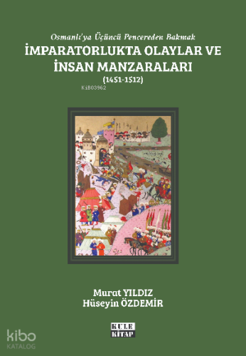İmparatorlukta Olaylar ve İnsan Manzaraları II (1451-1512);Osmanlı'ya Üçüncü Pencereden Bakmak: