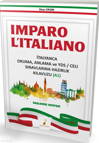 Imparo L'italiano İtalyanca Okuma Anlama ve YDS \ CELI Sınavlarına Hazırlık Kılavuzu A1