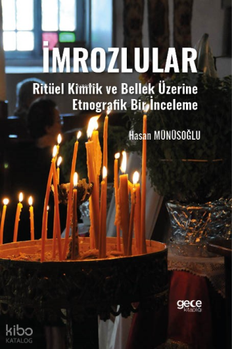 İmrozlular ;Ritüel Kimlik Ve Bellek Üzerine Etnografik Bir İnceleme