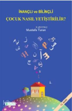 İnançlı ve Bilinçli Çocuk Nasıl Yetiştirilir