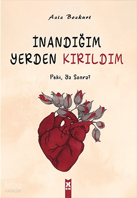 İnandığım Yerden Kırıldım;Peki, Ya Sonra