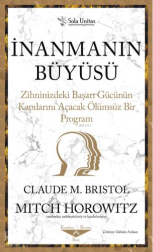 İnanmanın Büyüsü ;Zihninizdeki Başarı Gücünün Kapılarını Açacak Ölümsüz Bir Program