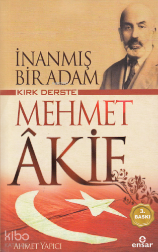 İnanmış Bir Adam Kırk Derste Mehmet Akif - Kitapiks.com