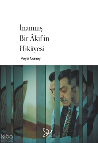İnanmış Bir Akif’in Hikayesi