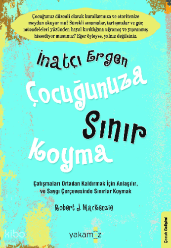 İnatçı Ergen Çocuğunuza Sınır Koyma
