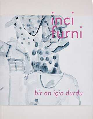 İnci Furni: Bir An İçin Durdu - Kitapiks.com