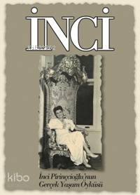 İnci; İnci Pirinçcioğlu'nun Gerçek Yaşam Öyküsü
