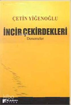 İncir Çekirdekleri; Denemeler