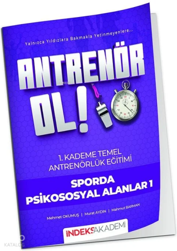 İndeks Akademi Antrenör Ol Temel Antrenörlük Eğitimi 1. Kademe ;Sporda Psikososyal Alanlar-1