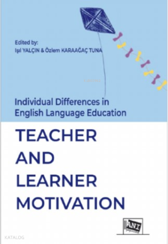 Individual Differences in English Language Education: ;Teacher And Learner Motivation