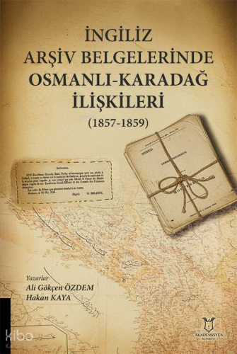 İngiliz Arşiv Belgelerinde Osmanlı - Karadağ İlişkileri (1857-1859)