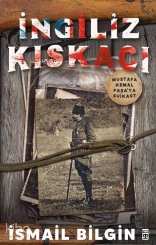İngiliz Kıskacı; Mustafa Kemal Paşa'ya Suikast