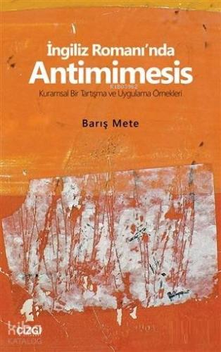 İngiliz Romanı'nda Antimimesis; Kuramsal Bir Tartışma ve Uygulama Örnekleri