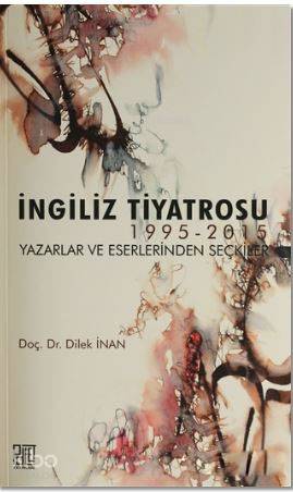 İngiliz Tiyatrosu; 1995-2015 Yazarlar ve Eserlerinden Seçkiler