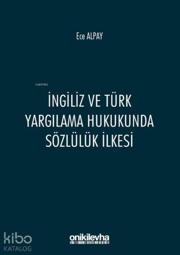 İngiliz ve Türk Yargılama Hukukunda Sözlülük İlkesi