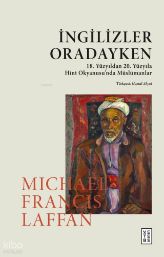 İngilizler Oradayken;19. ve 20. Yüzyılda Hint Okyanusu'nda Müslümanlar