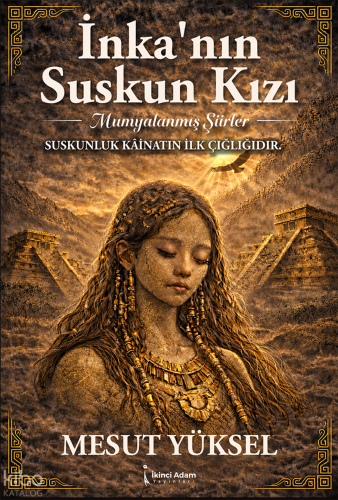 İnka'nın Suskun Kızı;Mumyalanmış Şiirler