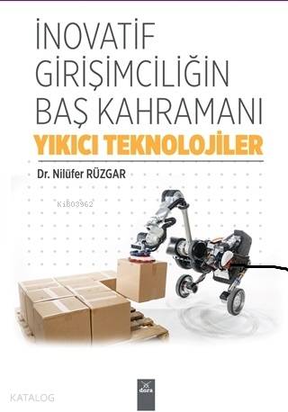 İnovatif Girişimciliğin Baş Kahramanı Yıkıcı Teknolojiler