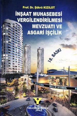 İnşaat Muhasebesi Vergilendirilmesi Mevzuatı ve Asgari İşçilik