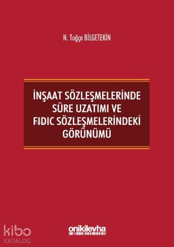 İnşaat Sözleşmelerinde Süre Uzatımı ve FIDIC Sözleşmelerindeki Görünüm