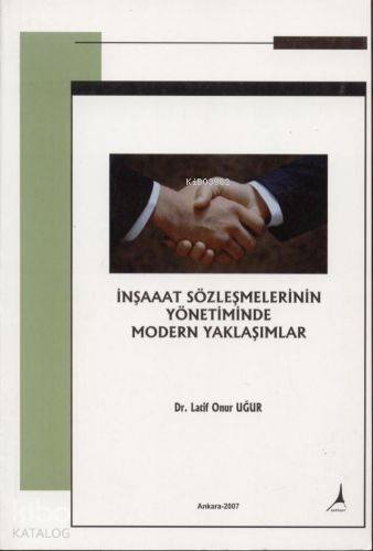 İnşaat Sözleşmelerinin Yönetiminde Modern Yaklaşımlar