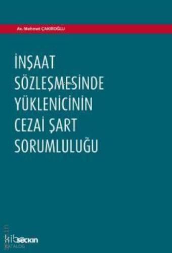 İnşaat Sözleşmesinde Yüklenicinin Cezai Şart Sorumluluğu