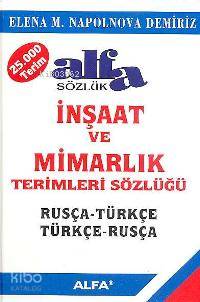 İnşaat ve Mimarlık Terimleri Sözlüğü; Rusça - Türkçe / Türkçe - Rusça