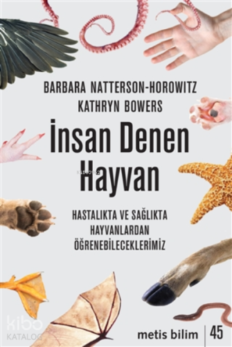 İnsan Denen Hayvan;Hastalıkta Ve Sağlıkta Hayvanlardan Öğrenebileceklerimiz