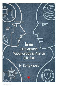 İnsan Dünyasında Yabancılaştırıcı Akıl ve Etik Akıl