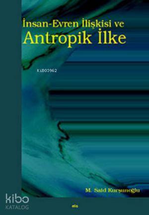 İnsan-Evren İlişkisi ve Antropik İlke - Kitapiks.com