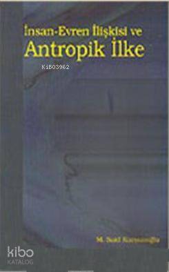 İnsan - Evren İlişkisi ve Antropik İlke
