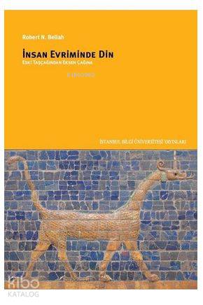 İnsan Evriminde Din; Eski Taş Çağından Eksen Çağına