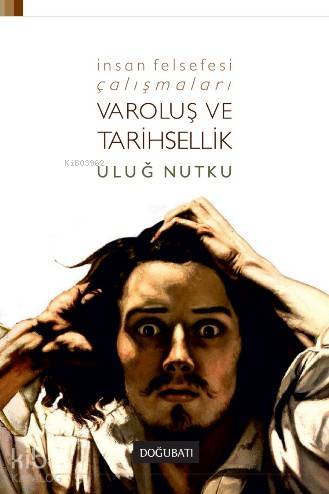 İnsan Felsefesi Çalışmaları Varoluş Ve Tarihsellik