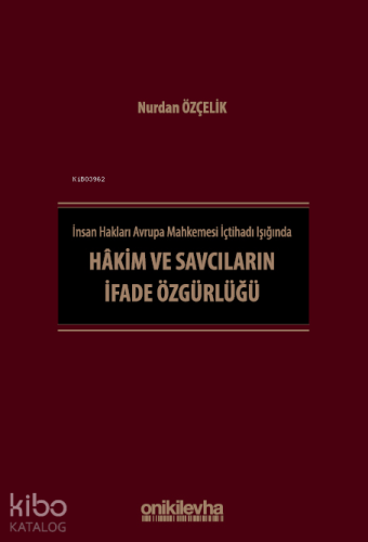 İnsan Hakları Avrupa Mahkemesi İçtihadı Işığında Hakim ve Savcıların İfade Özgürlüğü