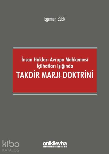 İnsan Hakları Avrupa Mahkemesi İçtihatları Işığında Takdir Marjı Doktrini
