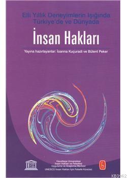 İnsan Hakları; Elli Yıllık Deneyimlerin Işığında Türkiye de ve Dünya da