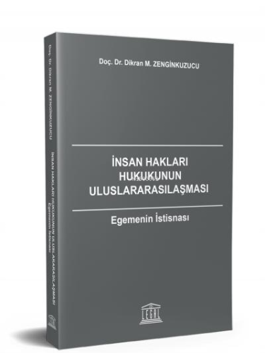 İnsan Hakları Hukukunun Uluslararasılaşması Egemenin İstisnası - Kitap