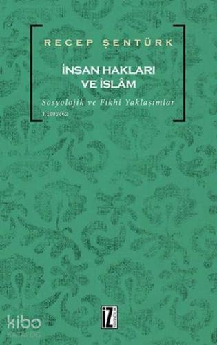 İnsan Hakları ve İslam; Sosyolojik ve Fıkhî Yaklaşımlar
