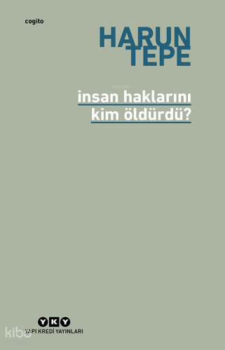 İnsan Haklarını Kim Öldürdü?;İnsan Hakları Eleştirileri Üzerine